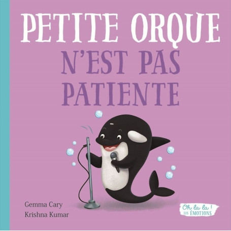 PETITE ORQUE N'EST PAS PATIENTE - OH LA LA ! LES EMOTIONS