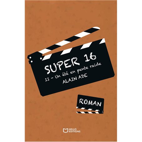 Super 16 - Tome II : Un été en pente raide