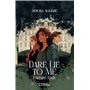 Dare Lie to Me - Tome I : L'Affaire Thaïs