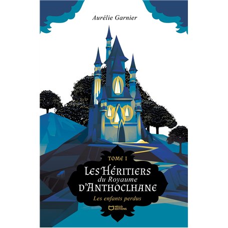 Les Héritiers du Royaume d'Anthoclhane - Tome I : Les enfants perdus