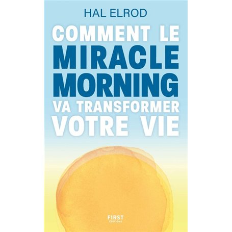 Comment le Miracle Morning va transformer votre vie