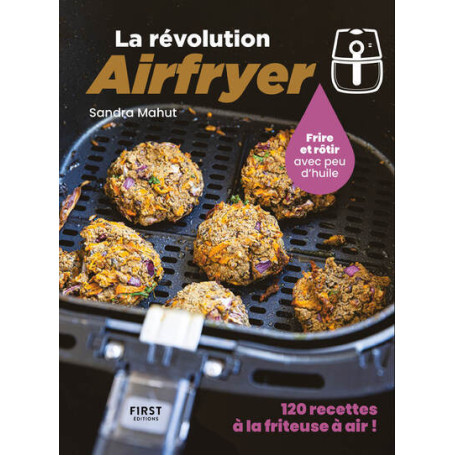 La révolution Airfryer - 120 recettes à la friteuse à air