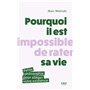 Pourquoi il est impossible de rater sa vie