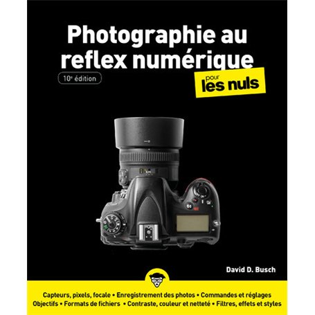 La Photographie au reflex numérique Pour les Nuls - 10e édition