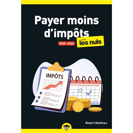 Payer moins d'impôts pour les Nuls 2025-2026