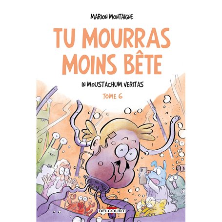 Tu mourras moins bête T06