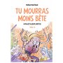 Tu mourras moins bête T06