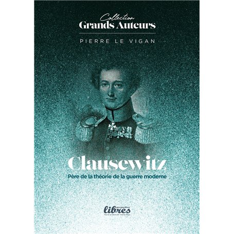 Clausewtiz père de la théorie de la guerre moderne