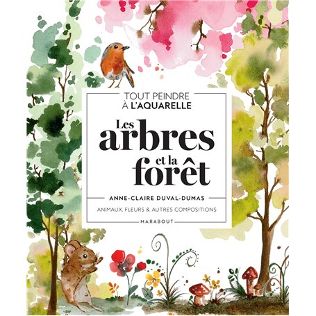 Tout peindre à l'aquarelle - Les arbres et la forêt