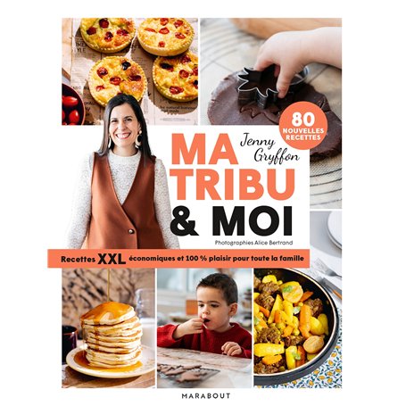 Ma tribu & moi - Recettes XXL économiques et 100% plaisir pour toute la famille
