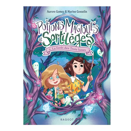 Potions magiques et sortilèges - Tome 2 : La forêt des Trois lunes