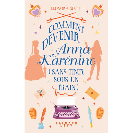 Comment devenir Anna Karénine (sans finir sous un train)