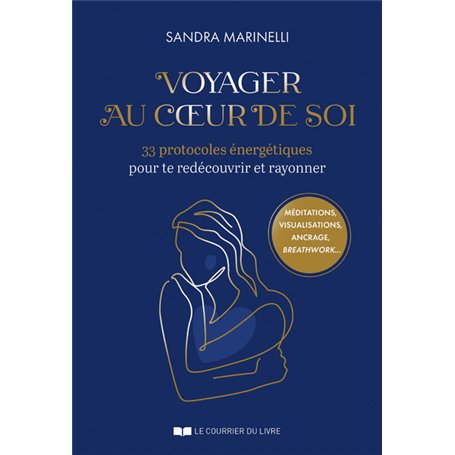 Voyager au coeur de soi - 33 protocoles énergétiques pour te redécouvrir et rayonner