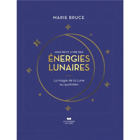 Mon petit livre des énergies lunaires - La magie de la Lune au quotidien