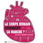Le corps humain comment ça marche ?