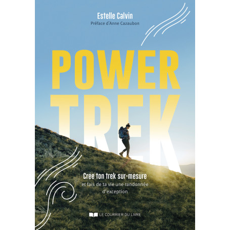 Power Trek - Crée ton trek sur-mesure et fais de ta vie une randonnée d'exception