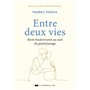 Entre deux vies - Récits bouleversants au seuil du grand passage