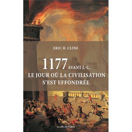 1177 avant J.-C. Le jour où la civilisation s'est effondrée