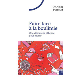 Faire face à la boulimie- Une démarche efficace pour guérir Faire face à la boulimie- Une démarche efficace pour guérir