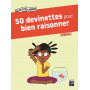50 devinettes pour bien raisonner 7-9 ans