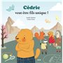 Cédric veut être fils unique !