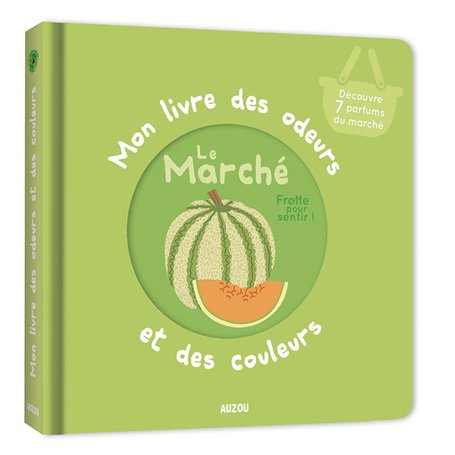Mon livre des odeurs et des couleurs - Le marché