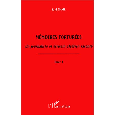 Mémoires torturées - un journaliste et écrivain algérien raconte