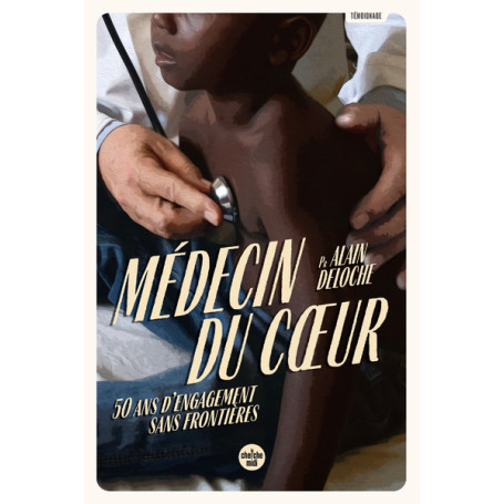 Médecin du coeur - 50 ans d'engagement sans frontières
