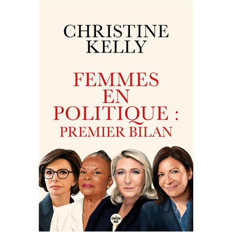 Femmes en politique : premier bilan - Trente portraits de femmes qui ont accédé aux responsabilités