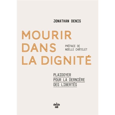Mourir dans la dignité - Plaidoyer pour la dernière des libertés