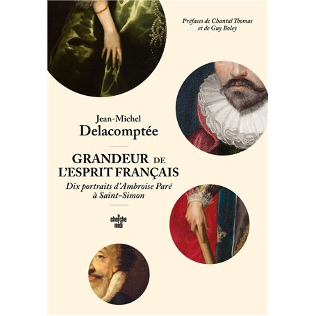 Grandeur de l'esprit français. Dix portraits d'Ambroise Paré à Saint-Simon.