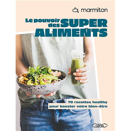 Marmiton - Le pouvoir des super-aliments - Collection healthy