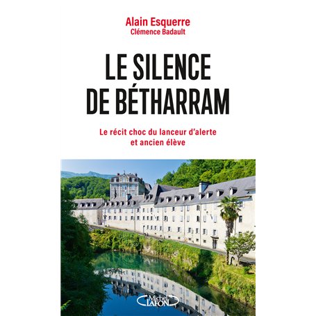 Le silence de Bétharram - L'enquête choc du lanceur d'alerte et ancien élève
