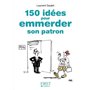 Petit Livre de - 150 idées pour emmerder son patron 3,42 €