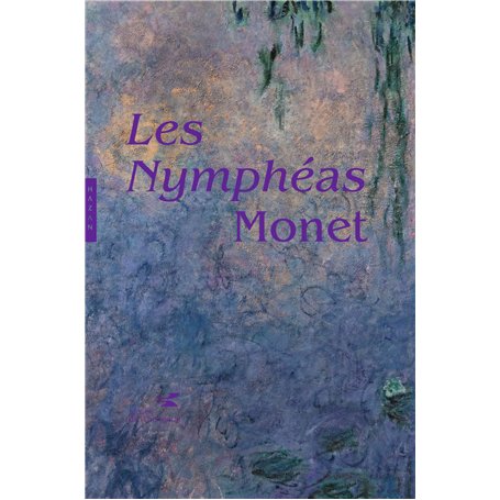 Les Nymphéas de Claude Monet. Nouvelle édition