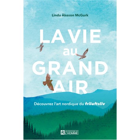 La vie au grand air - Découvrez l'art nordique du Friluftsliv