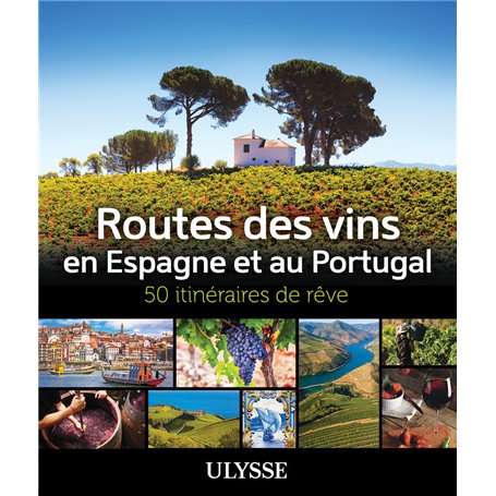 Routes des vins Espagne et Portugal - 50 itinéraires de rêve