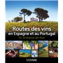 Routes des vins Espagne et Portugal - 50 itinéraires de rêve
