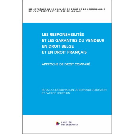 Les responsabilités et les garanties du vendeur en droit belge et en droit français - Approche de dr