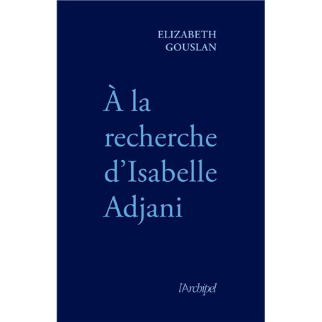 A la recherche d'Isabelle Adjani