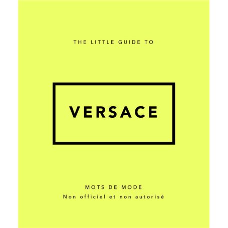 The Little Guide to Versace - Mots de mode (Version Française)