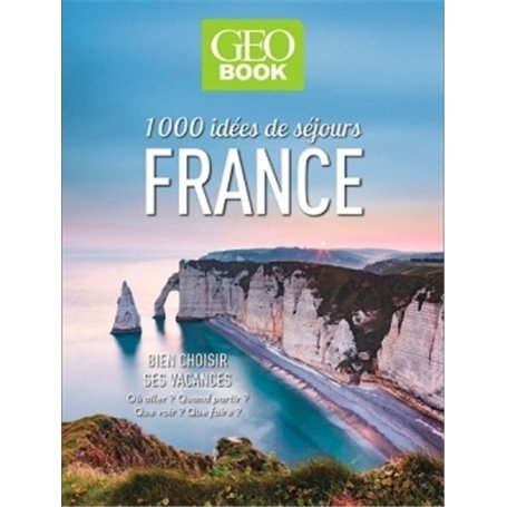 GEOBook 1000 Idées de séjours en France