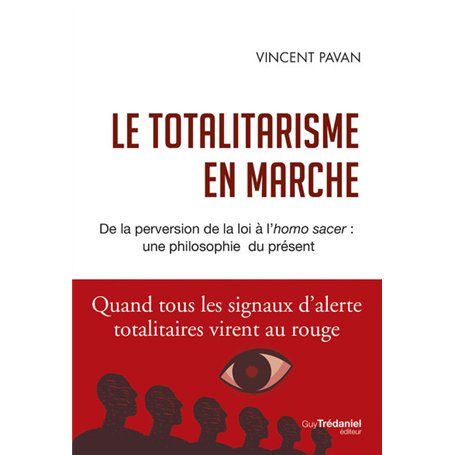 Le totalitarisme en marche - De la perversion de la loi à l'homo sacer : une philosophie du présent
