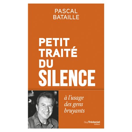 Petit Traité du silence à l'usage des gens bruyants