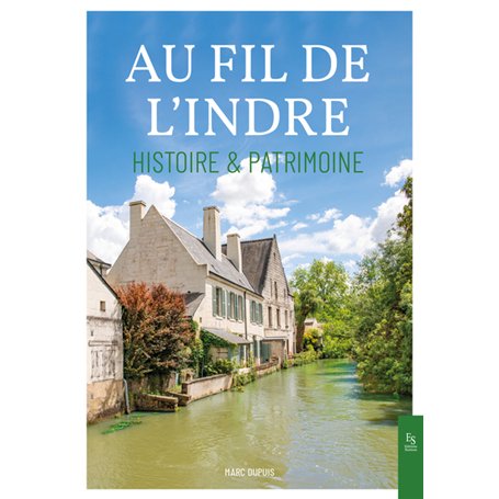 Au fil de l'Indre - Histoire & Patrimoine 19,57 €