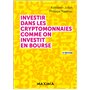 Investir dans les cryptomonnaies comme on investit en bourse - 2e éd.