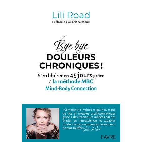 Bye bye douleurs chroniques ! - S'en libérer en 45 jours grâce à la méthode MBC Mind-Body Connection