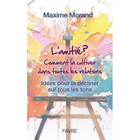 L'amitié? Comment la cultiver dans toutes les relations