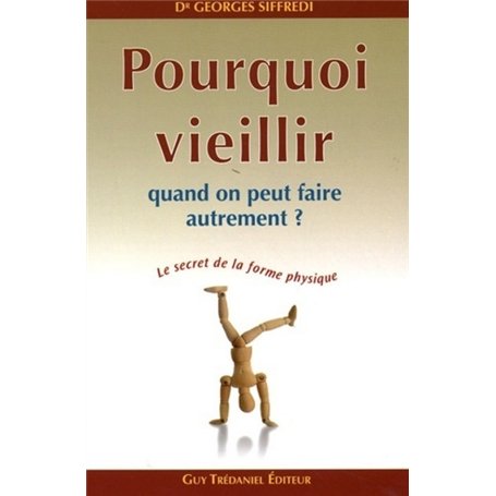 Pourquoi vieillir - Quand on peut faire autrement ? 17,61 €