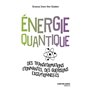 Énergie quantique - Des transformations étonnantes
